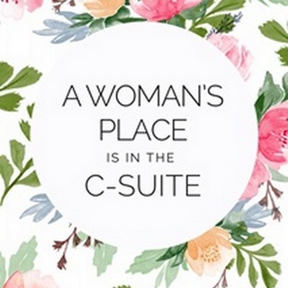 A Woman's Place Is In The C-Suite